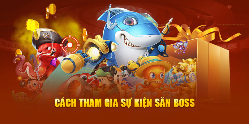 Cách tham gia sự kiện săn boss