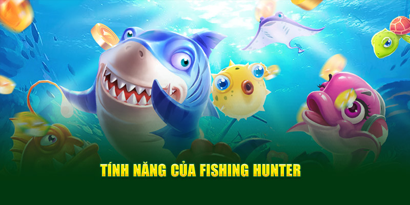 Tính năng của Fishing Hunter